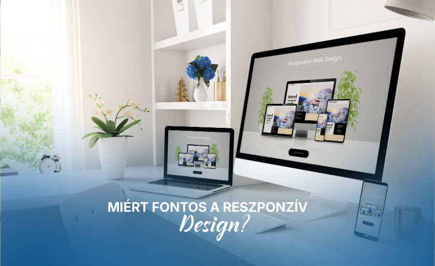 Miért fontos a reszponzív design?