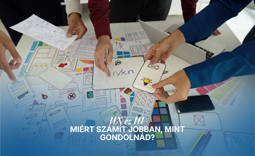 UX és UI – miért számít jobban, mint gondolnád?
