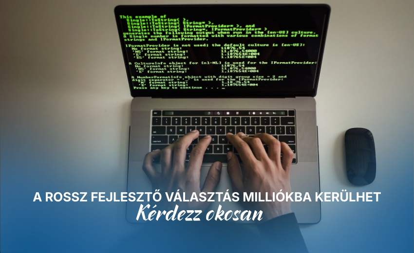 A rossz fejlesztő választás milliókba kerülhet – kérdezz okosan