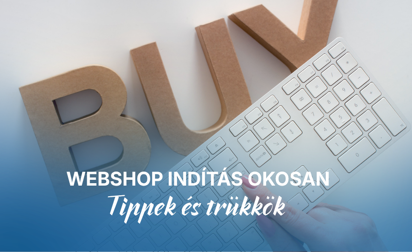 Webshop indítás okosan: Tippek és trükkök 