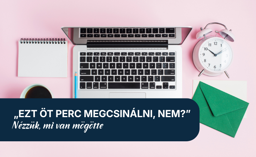 „Ezt öt perc megcsinálni, nem?” – Nézzük, mi van mögötte