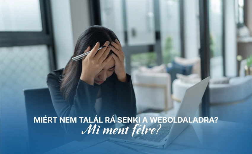 Miért nem talál rá senki a weboldaladra?