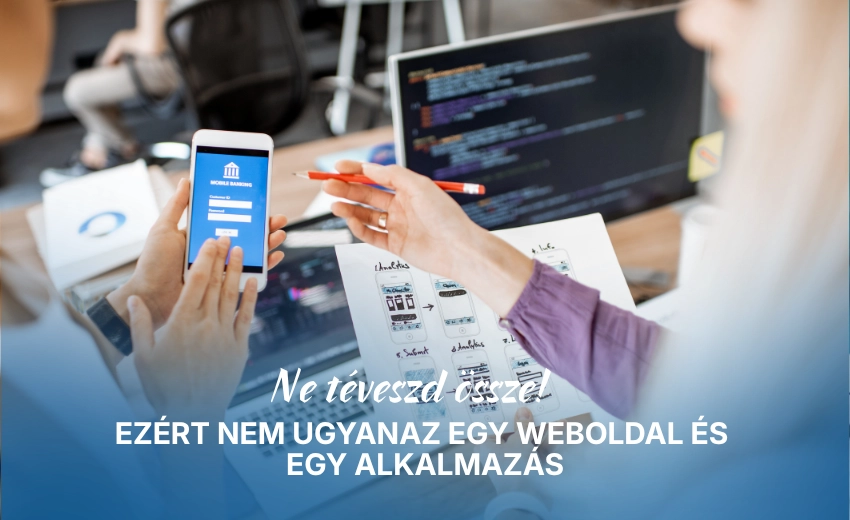 Ne téveszd össze! Ezért nem ugyanaz egy weboldal és egy alkalmazás