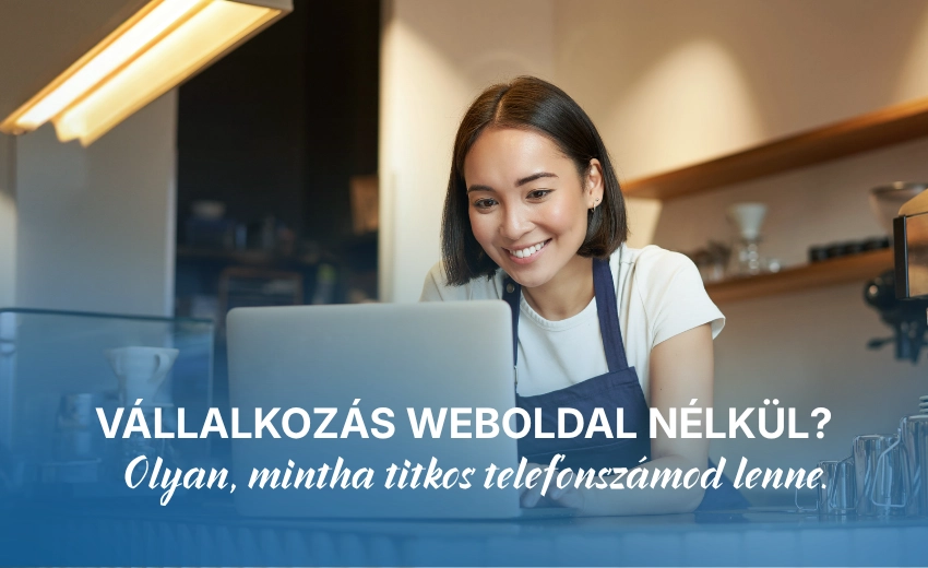 Vállalkozás weboldal nélkül? Olyan, mintha titkos telefonszámod lenne.