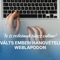 Te is robotnak tűnsz online? Így válts emberi hangvételre a weblapodon