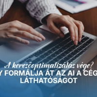 A keresőoptimalizálás vége? Így formálja át az AI a céges láthatóságot