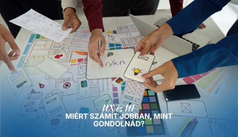 UX és UI – miért számít jobban, mint gondolnád?