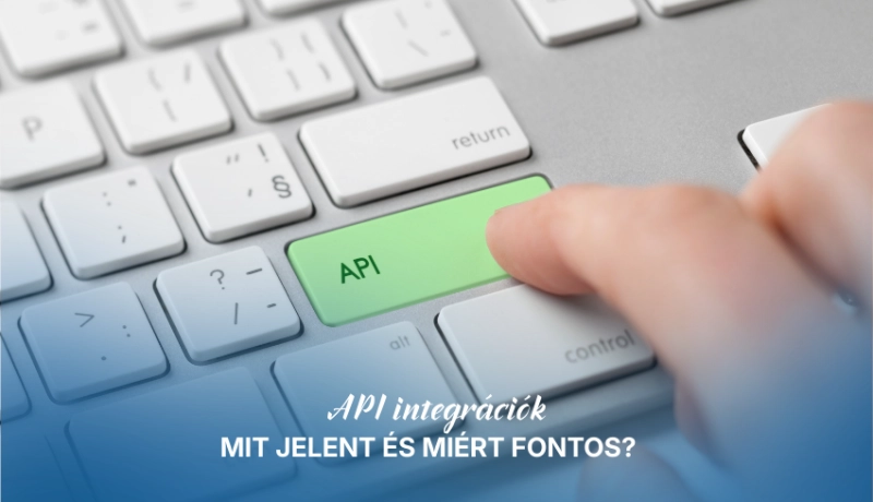 API integrációk – mit jelent és miért fontos?
