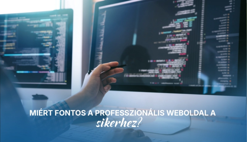 Miért fontos a professzionális weboldal a sikerhez?