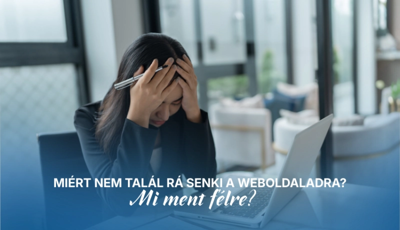 Miért nem talál rá senki a weboldaladra?