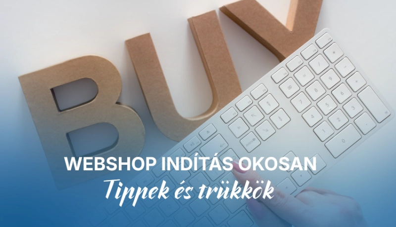 Webshop indítás okosan: Tippek és trükkök 
