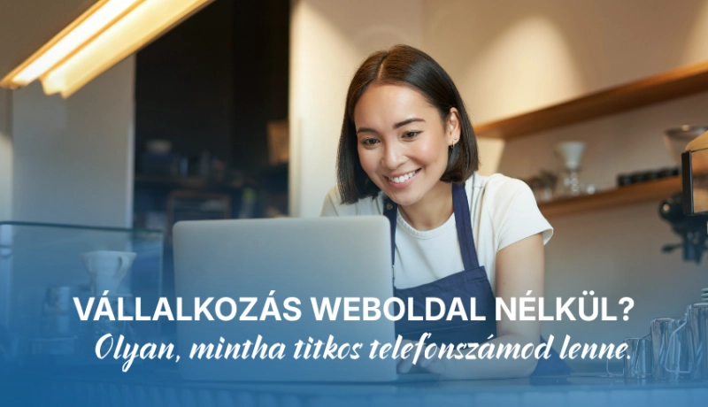 Vállalkozás weboldal nélkül? Olyan, mintha titkos telefonszámod lenne.