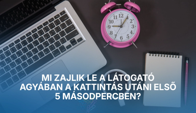 Mi zajlik le a látogató agyában a kattintás utáni első 5 másodpercben?