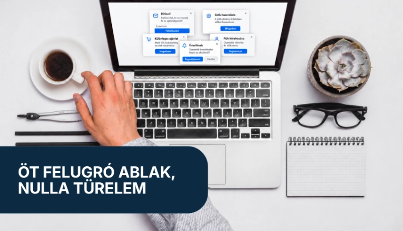 Öt felugró ablak, nulla türelem